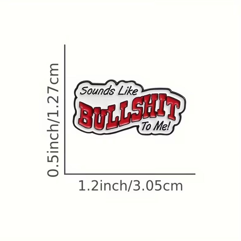 Sounds Like Bullshit To Me Enamel Badge