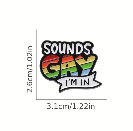 Sounds Gay Im In Enamel Badge