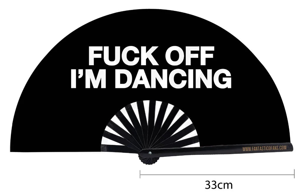 Fantastico Fuck Off Im Dancing XL Fan