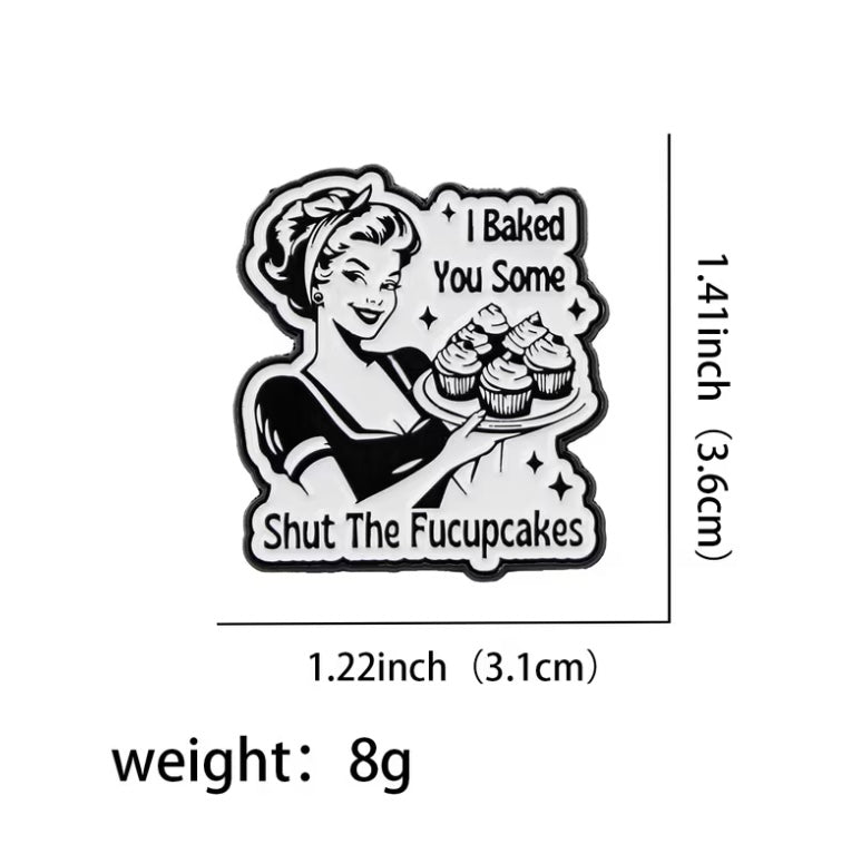Shut The Fucupcakes Enamel Badge