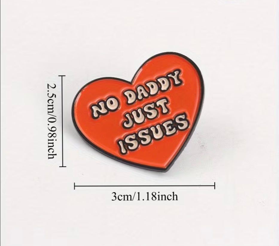 No Daddy Just Issues Enamel Badge