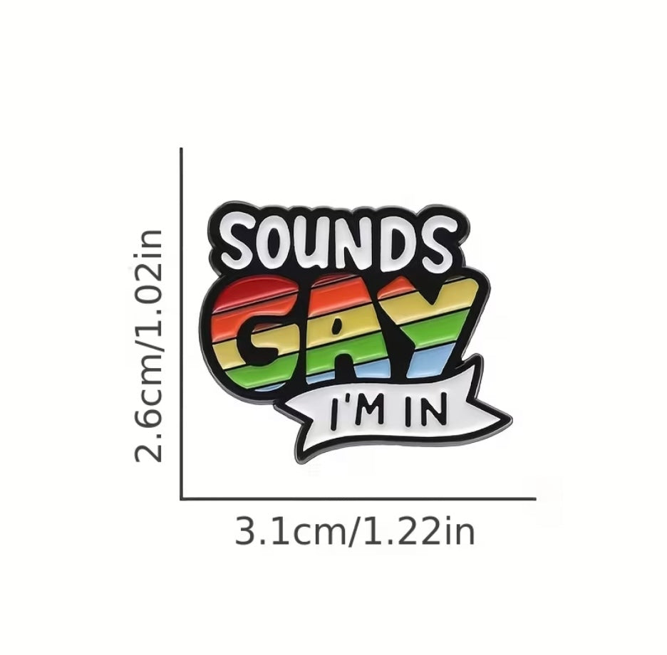 Sounds Gay Im In Enamel Badge