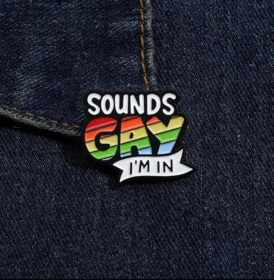 Sounds Gay Im In Enamel Badge